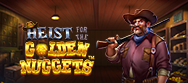 Heist for the Golden Nuggets